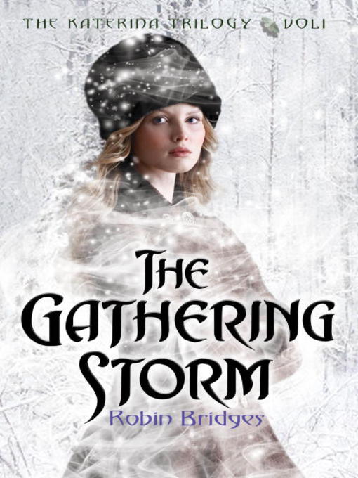 Title details for The Gathering Storm by Robin Bridges - Wait list